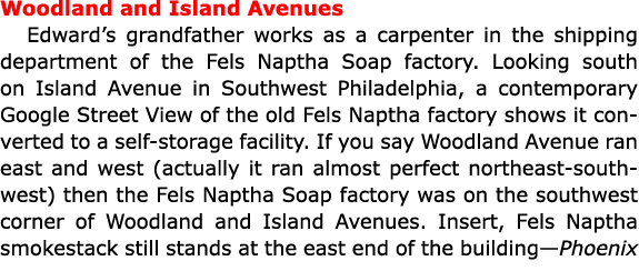 Woodland and Island Avenues Edward’s grandfather works as a carpenter in the shipping department of the ﻿Fels Naptha ...