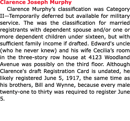 Clarence Joseph Murphy Clarence Murphy’s classification was Category II—Temporarily deferred but available for milita...