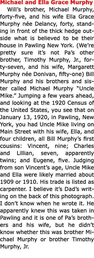 Michael and Ella Grace Murphy Will’s brother, Michael Murphy, forty five, and his wife Ella Grace Murphy n e Delancy,...