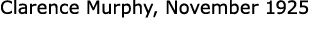 Clarence Murphy, November 1925