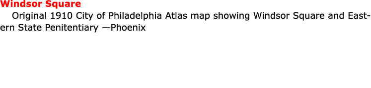 Windsor Square Original 1910 City of Philadelphia Atlas map showing Windsor Square and Eastern State Penitentiary —Ph...