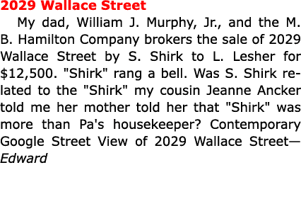 2029 Wallace Street My dad, William J. Murphy, Jr., and the M. B. Hamilton Company brokers the sale of 2029 Wallace S...