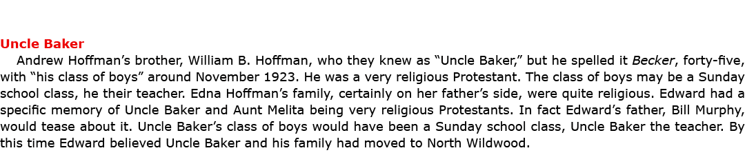 Uncle Baker ﻿Andrew Hoffman’s brother, William B. Hoffman, who they knew as “Uncle Baker,” but he spelled it Becker, ...