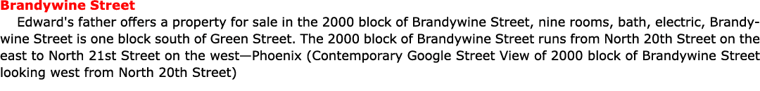 Brandywine Street Edward's father offers a property for sale in the 2000 block of Brandywine Street, nine rooms, bath...