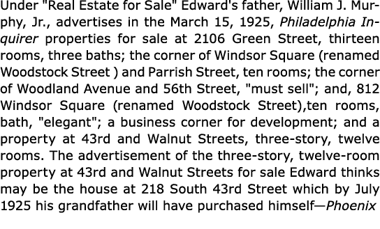 Under \“Real Estate for Sale\" Edward's father, William J. Murphy, Jr., advertises in the March 15, 1925, ﻿Philadelph...