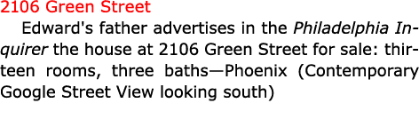 2106 Green Street Edward's father advertises in the Philadelphia Inquirer the house at 2106 Green Street for sale: th...