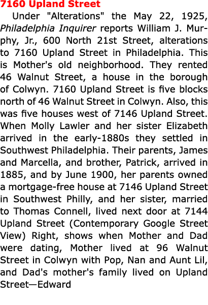 7160 Upland Street Under \“Alterations\" the May 22, 1925, ﻿Philadelphia Inquirer reports William J. Murphy, Jr., 600...