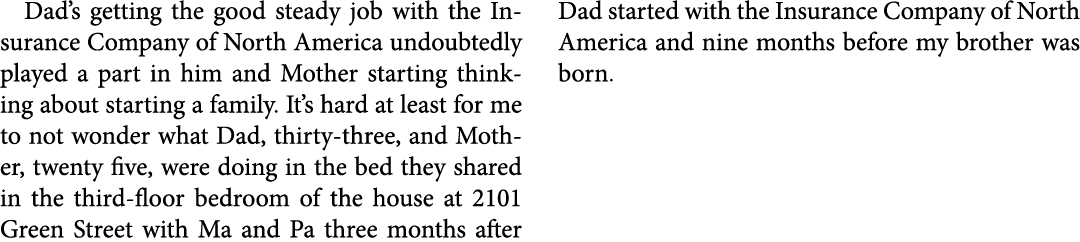 Dad’s getting the good steady job with the ﻿Insurance Company of North America undoubtedly played a part in him and M...