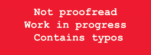 Not proofread Work in progress Contains typos 