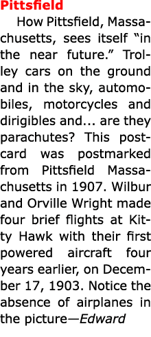 Pittsfield How ﻿Pittsfield, ﻿Massachusetts, sees itself “in the near future.” Trolley cars on the ground and in the ...