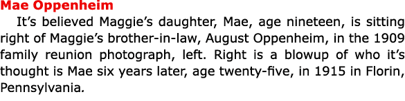 Mae Oppenheim It’s believed Maggie’s daughter, Mae, age nineteen, is sitting right of Maggie’s brother in law, Augus...