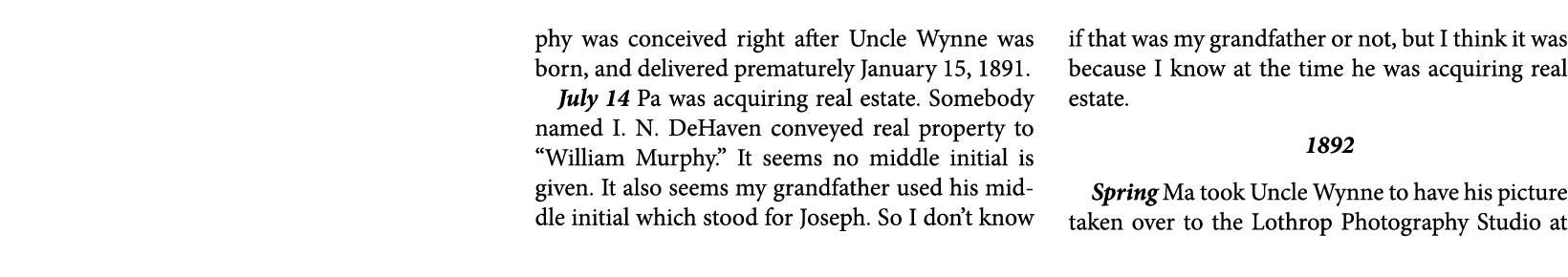 phy was conceived right after Uncle Wynne was born, and delivered prematurely January 15, 1891. July 14￼ Pa was acqui...