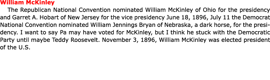 William McKinley The Republican National Convention nominated ﻿William McKinley of ﻿Ohio for the presidency and ﻿Gar...