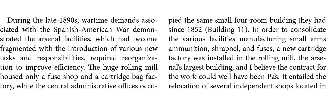 During the late 1890s, wartime demands associated with the ﻿﻿Spanish American War demonstrated the arsenal facilities...