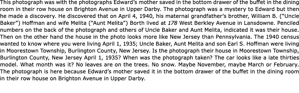 This photograph was with the photographs Edward’s mother saved in the bottom drawer of the buffet in the dining room ...