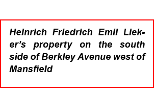 Heinrich Friedrich ﻿Emil Lieker’s property on the south side of ﻿Berkley Avenue west of Mansfield