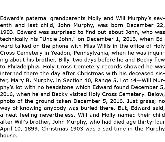 Edward's paternal grandparents Molly and Will Murphy’s seventh and last child, John Murphy, was born December 22, 190...
