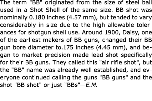 The term \“BB\" originated from the size of steel ball used in a Shot Shell of the same size. BB shot was nominally 0...