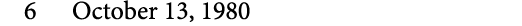 6 October 13, 1980