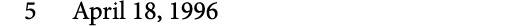 5 April 18, 1996