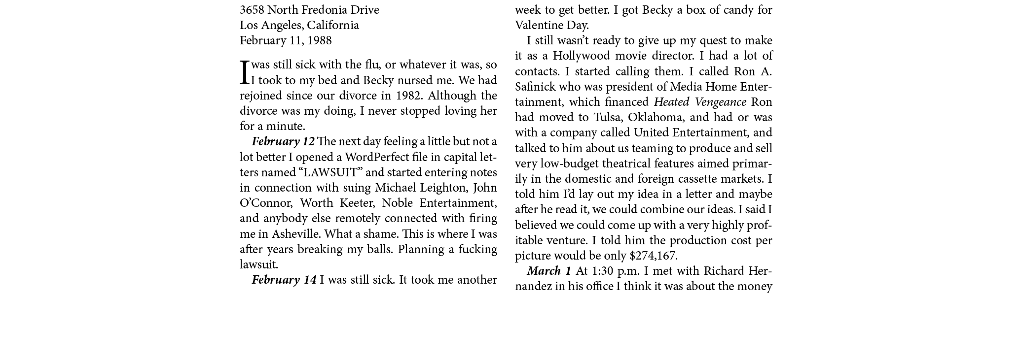 3658 North Fredonia Drive Los Angeles, California February 11, 1988 I was still sick with the flu, or whatever it was...
