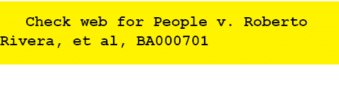  Check web for People v. Roberto Rivera, et al, BA000701