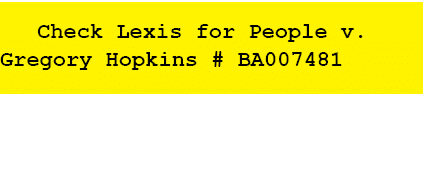  Check Lexis for People v. Gregory Hopkins # BA007481