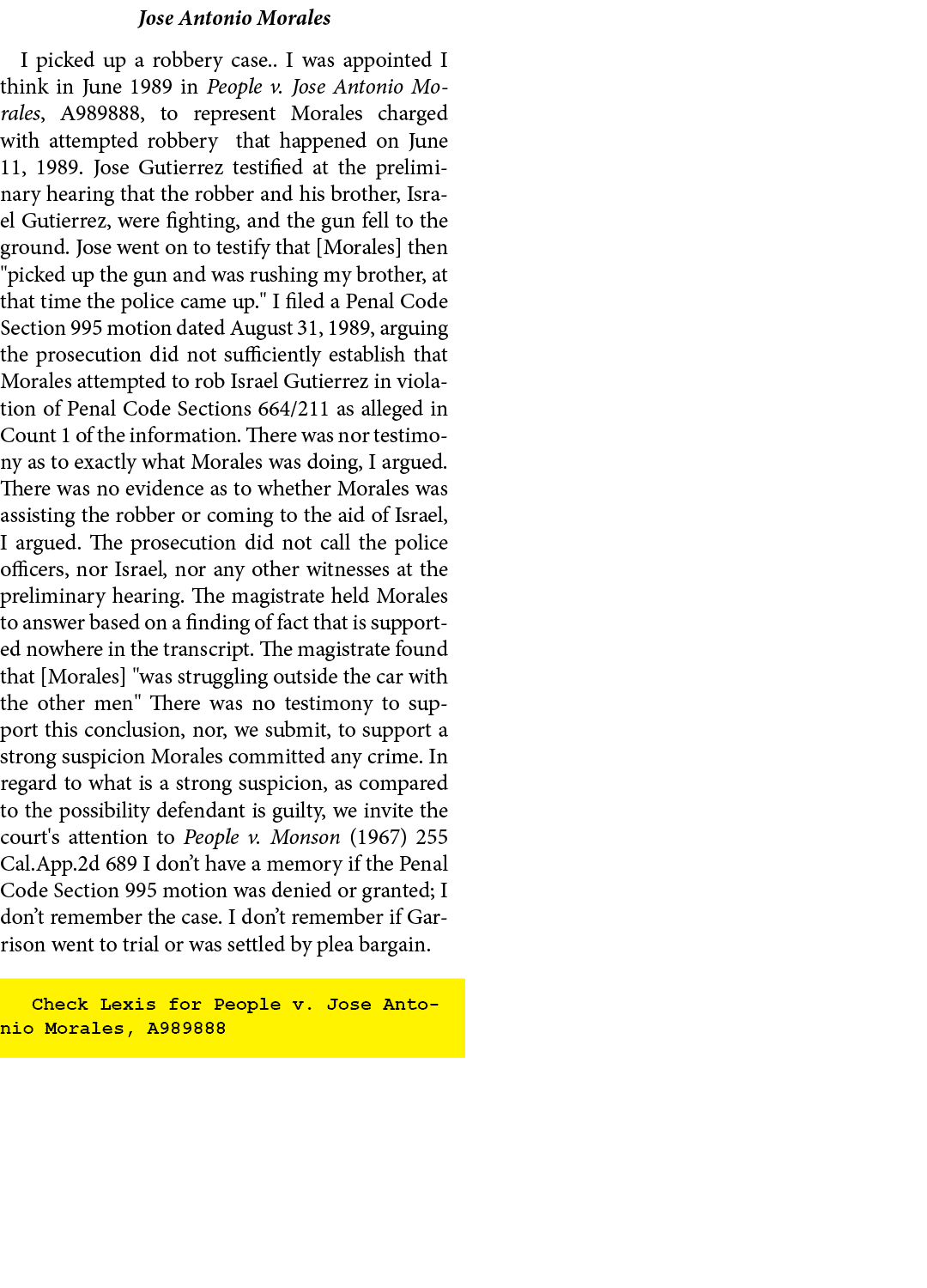 Jose Antonio Morales I picked up a robbery case.. I was appointed I think in June 1989 in People v. Jose Antonio Mora...