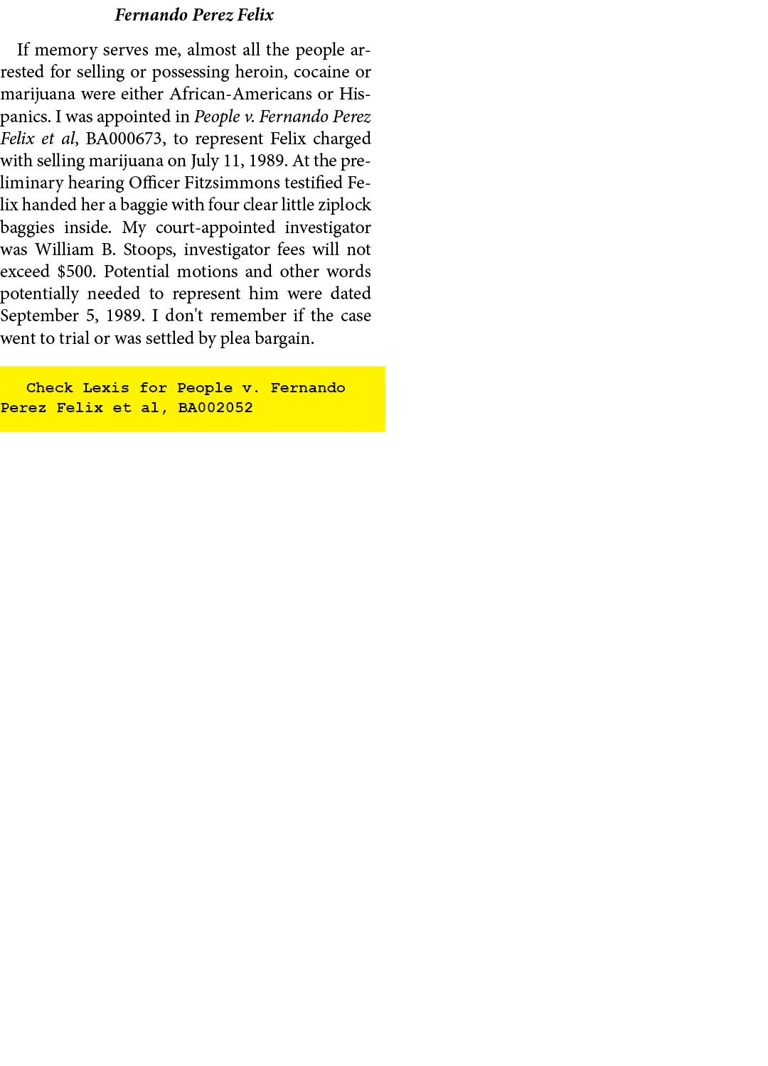 Fernando Perez Felix If memory serves me, almost all the people arrested for selling or possessing heroin, cocaine or...