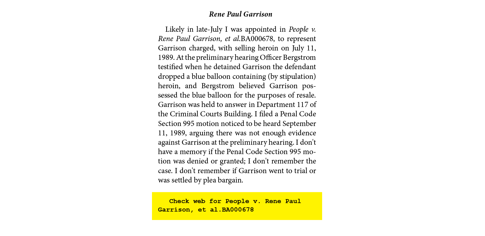 Rene Paul Garrison Likely in late July I￼ was appointed in People v. Rene Paul Garrison, et al.BA000678, to represent...