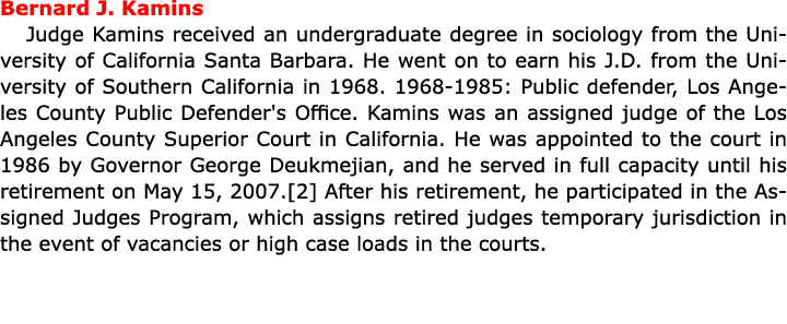 Bernard J. Kamins Judge Kamins received an undergraduate degree in sociology from the University of California Santa ...