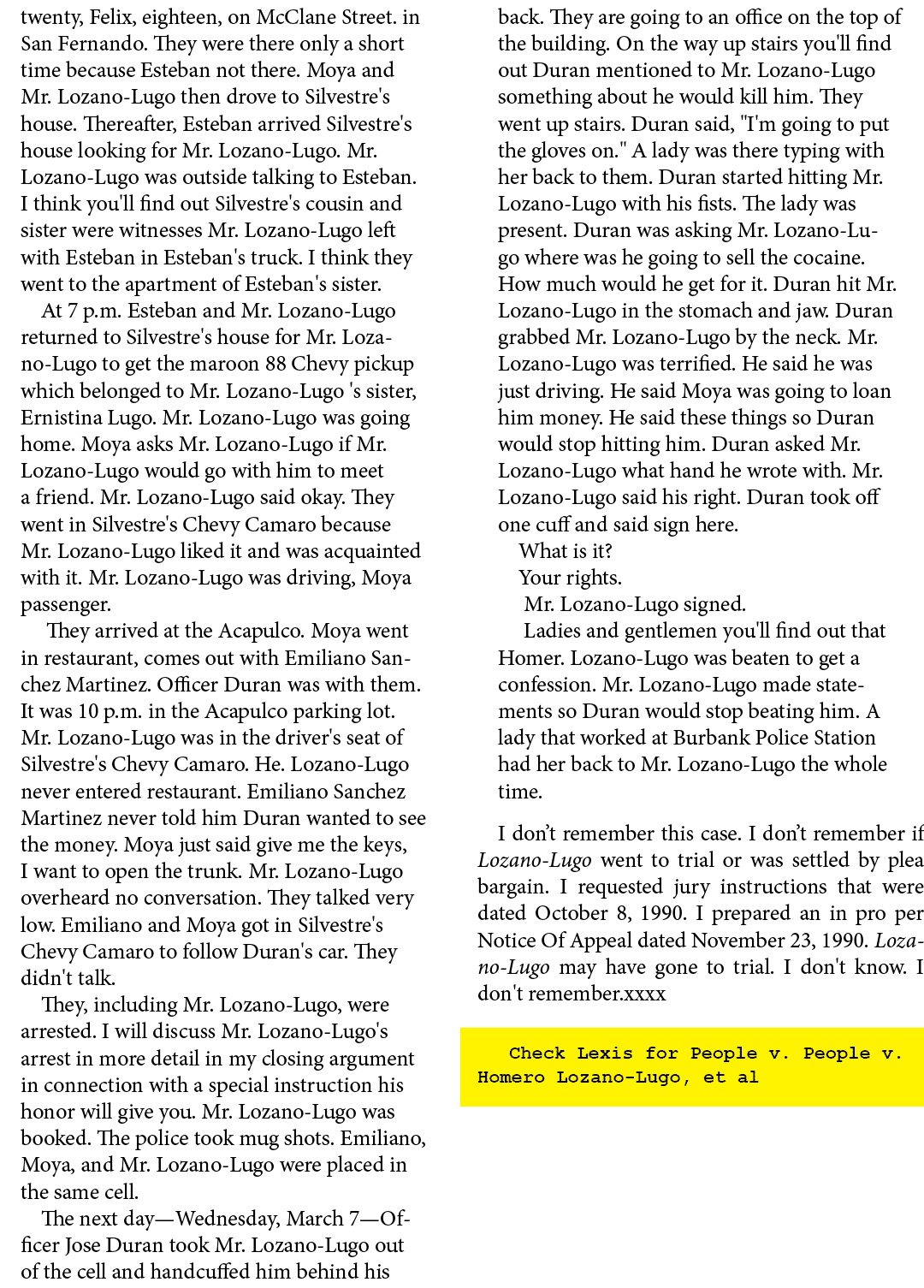 twenty, Felix, eighteen, on McClane Street. in San Fernando. They were there only a short time because Esteban not th...