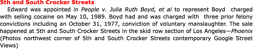 5th and South Crocker Streets Edward was appointed in People v. Julia Ruth Boyd, et al to represent Boyd charged with...