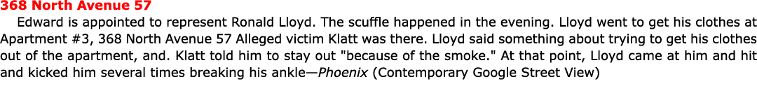 368 North Avenue 57 Edward is appointed to represent ﻿Ronald Lloyd. The scuffle happened in the evening. Lloyd went t...