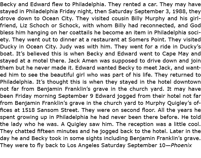 Becky and Edward flew to Philadelphia. They rented a car. They may have stayed in Philadelphia Friday night, then Sa...