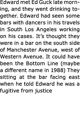Edward met ﻿Ed Guck late morning, and they went drinking together. Edward had seen some bars with dancers in his trav...