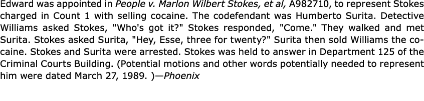 Edward was appointed in People v. Marlon Wilbert Stokes, et al, A982710, to represent Stokes charged in Count 1 with ...