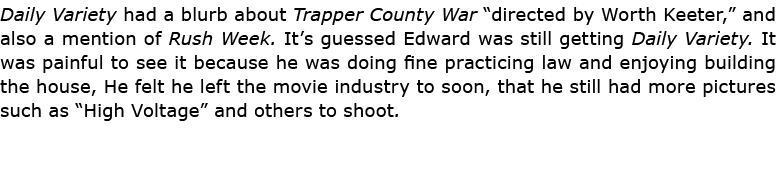 Daily Variety had a blurb about ﻿﻿Trapper County War “directed by Worth Keeter,” and also a mention of Rush Week. It’...