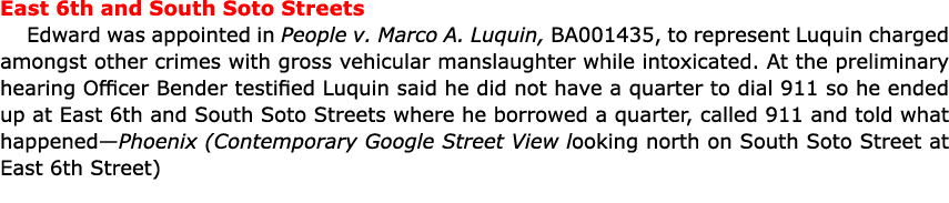 East 6th and South Soto Streets Edward was appointed in People v. Marco A. Luquin, BA001435, to represent Luquin char...