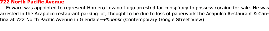 722 North Pacific Avenue Edward was appointed to represent ﻿Homero Lozano Lugo arrested for conspiracy to possess coc...