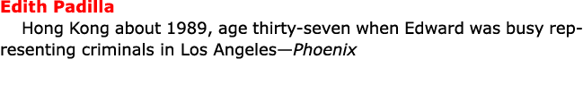 Edith Padilla Hong Kong about 1989, age thirty seven when Edward was busy representing criminals in Los Angeles—Phoenix
