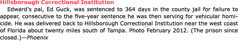 Hillsborough Correctional Institution Edward's pal, ﻿Ed Guck, was sentenced to 364 days in the county jail for failu...