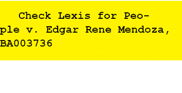  Check Lexis for People v. Edgar Rene Mendoza, BA003736