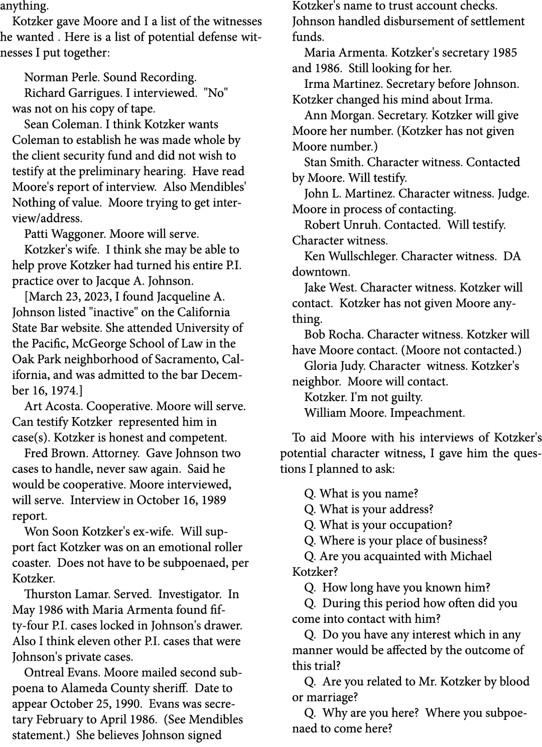 anything. Kotzker gave Moore and I a list of the witnesses he wanted . Here is a list of potential defense witnesses ...