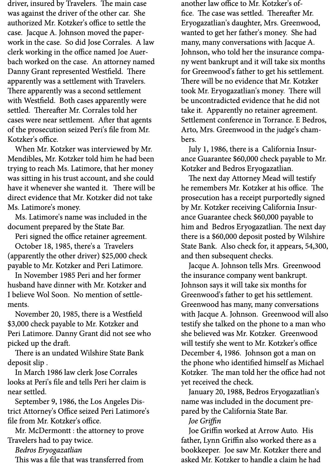 driver, insured by Travelers. The main case was against the driver of the other car. She authorized Mr. Kotzker's off...