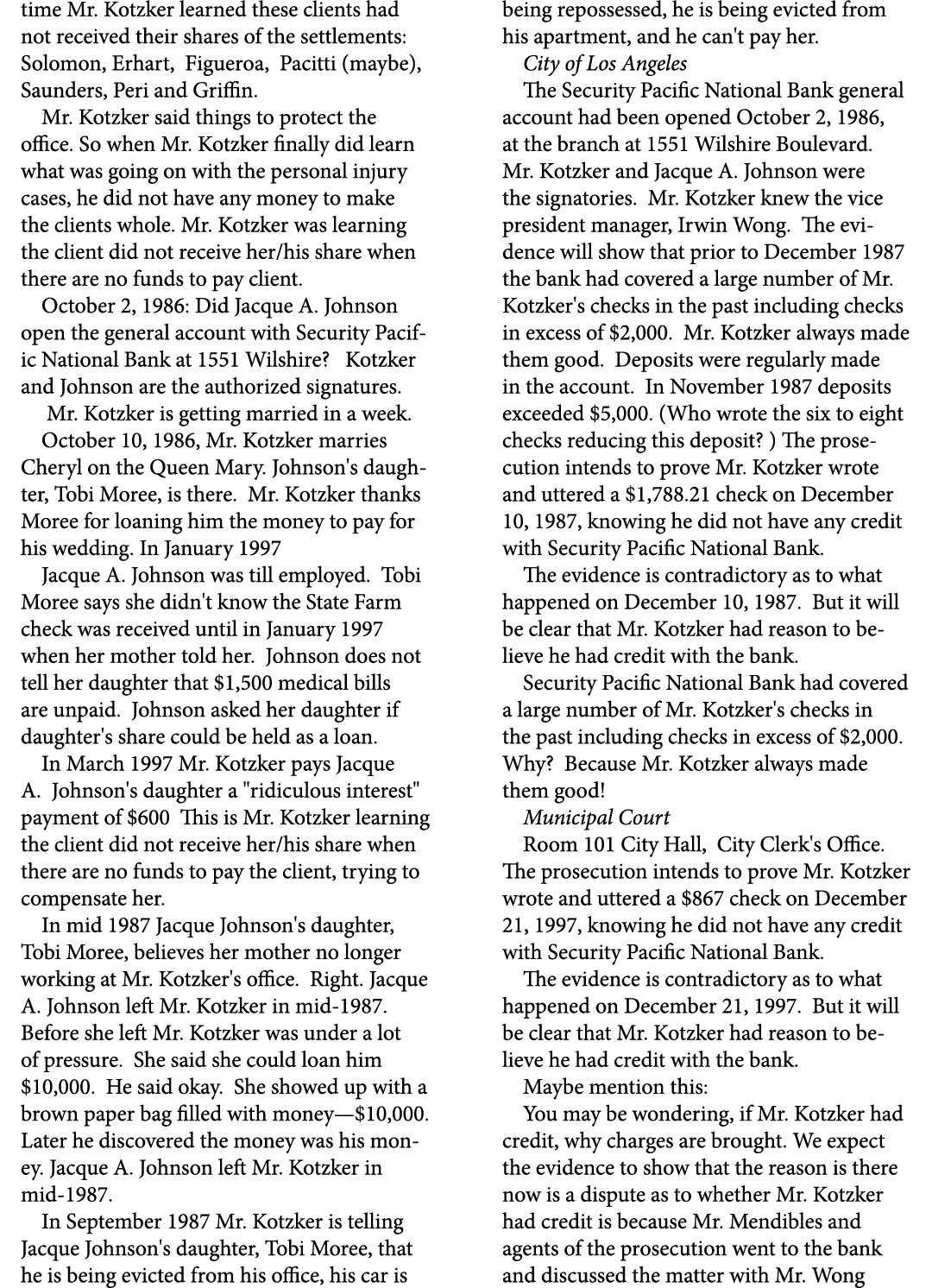time Mr. Kotzker learned these clients had not received their shares of the settlements: Solomon, Erhart, Figueroa, P...