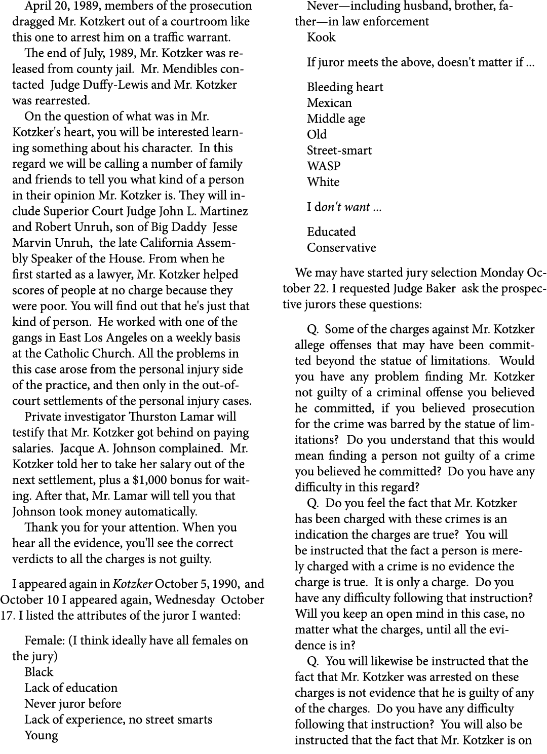 April 20, 1989, members of the prosecution dragged Mr. Kotzkert out of a courtroom like this one to arrest him on a t...