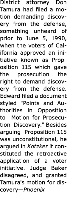 District attorney Don Tamura had filed a motion demanding discovery from the defense, something unheard of prior to J...