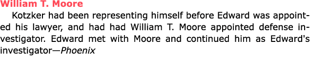 William T. Moore Kotzker had been representing himself before Edward was appointed his lawyer, and had had William T....