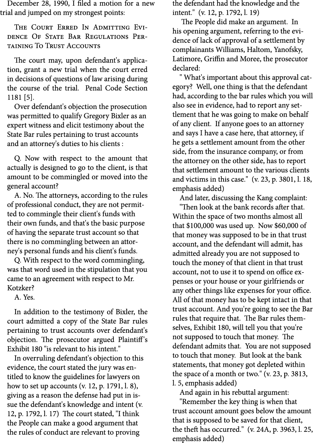 December 28, 1990, I filed a motion for a new trial and jumped on my strongest points: The Court Erred In Admitting E...